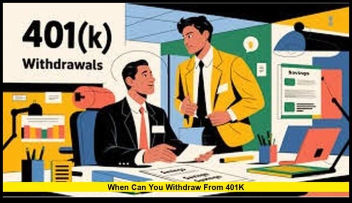 when can you withdraw from 401k when can you withdraw from 401k