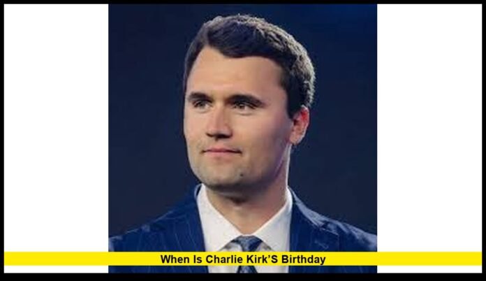 when is Charlie Kirk’s birthday