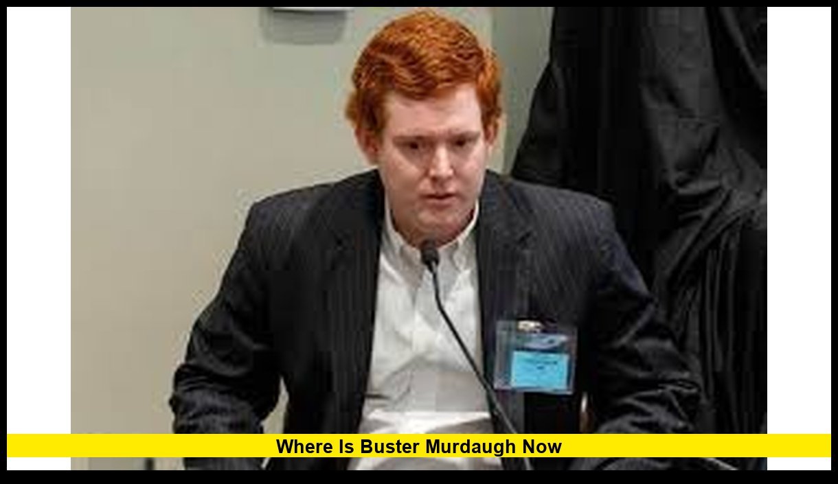 where is Buster Murdaugh now