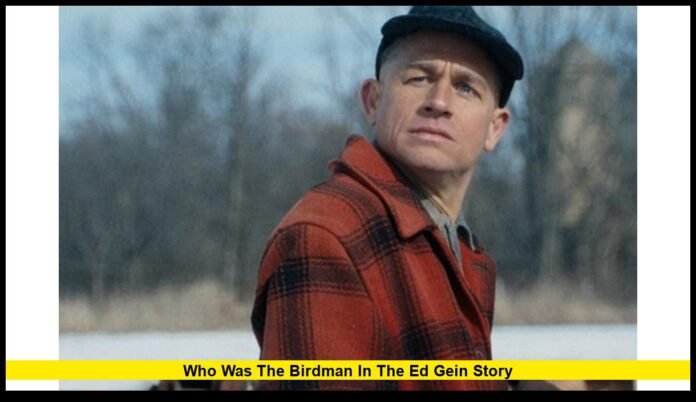 who was the Birdman in the Ed Gein story