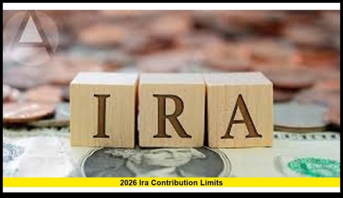 2026 ira contribution limits