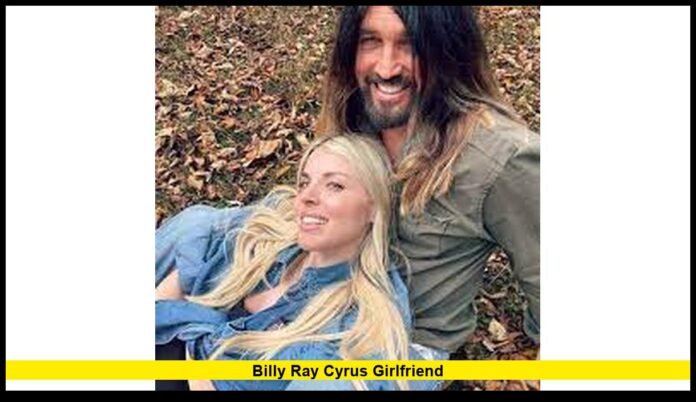 Billy Ray Cyrus Girlfriend A Complete Update on the Country Star’s Love Life in 2025