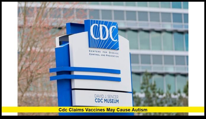 CDC claims vaccines may cause autism
