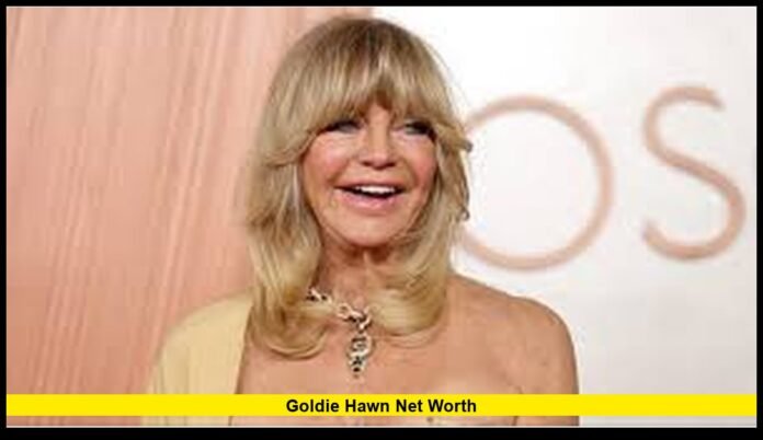 Goldie Hawn Net Worth Goldie Hawn net worth
