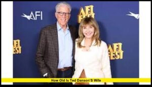 How Old Is Ted Danson’s Wife: A Detailed Look at Mary Steenburgen’s Age