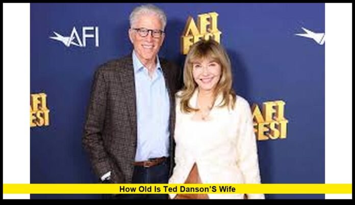 How old is Ted Danson’s wife