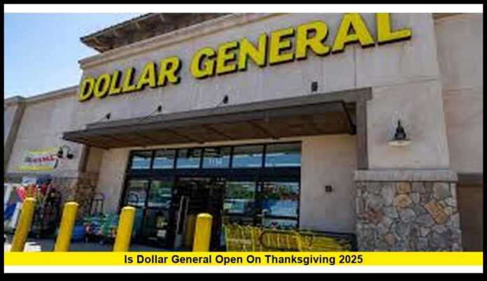 Is Dollar General open on Thanksgiving 2025
