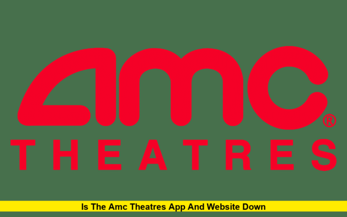 Is The AMC Theatres App And Website Down Is The AMC Theatres App And Website Down