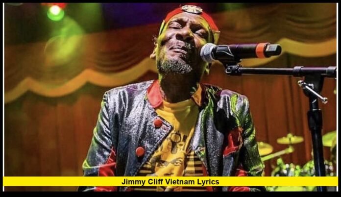 Jimmy Cliff Vietnam Lyrics The Song That Gave a Voice to the Voiceless