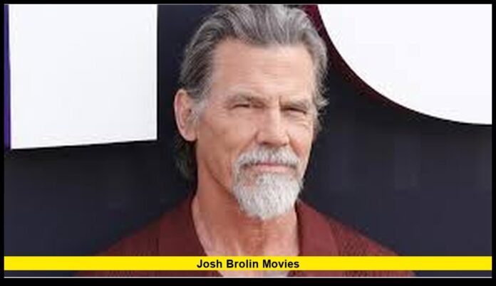 Josh Brolin Movies Complete 2025 Update on Roles, Filmography, and Career Legacy