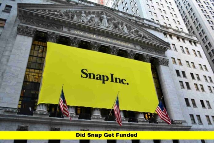 Did Snap Get Funded