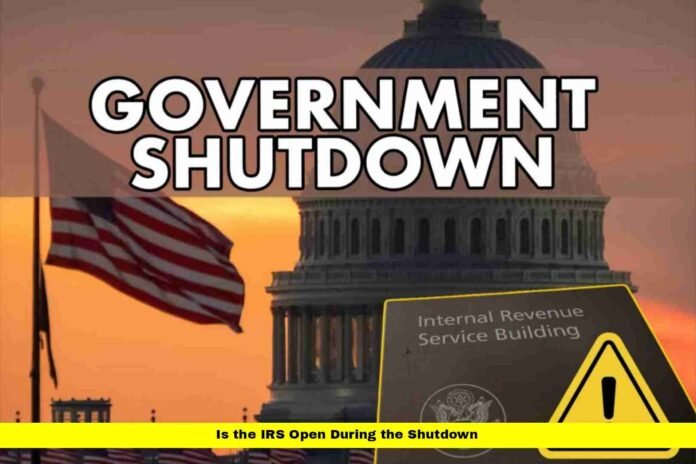 Is the IRS Open During the Shutdown Is the IRS Open During the Shutdown