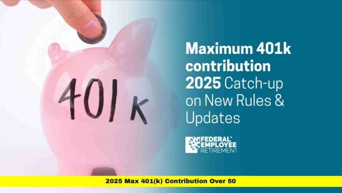 2025 Max 401(k) Contribution Over 50