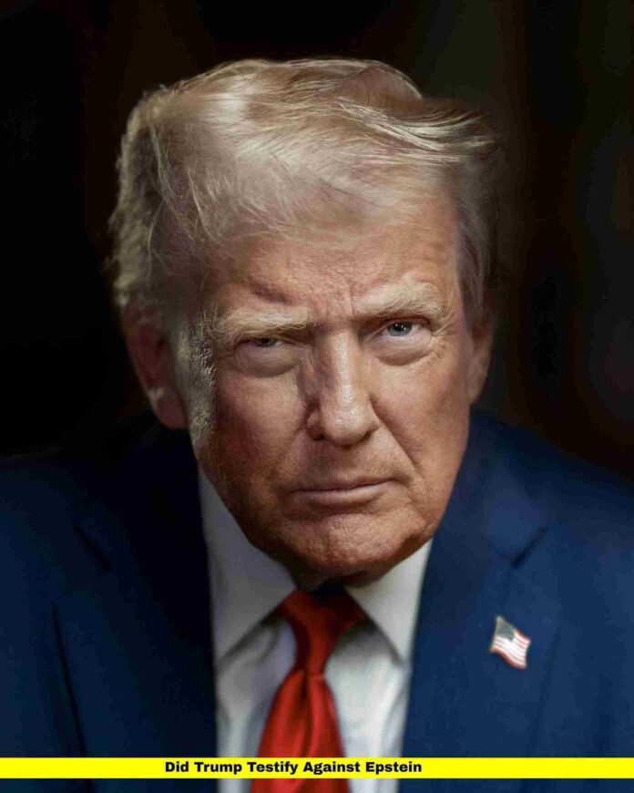 Did Trump Testify Against Epstein Did Trump Testify Against Epstein