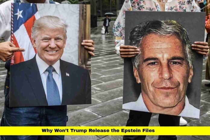 Why Won’t Trump Release the Epstein Files
