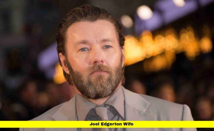 Joel Edgerton Wife Joel Edgerton Wife
