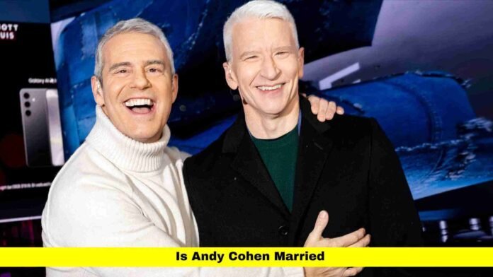 Is Andy Cohen Married Is Andy Cohen Married