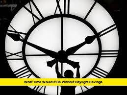 What Time Would It Be Without Daylight Savings