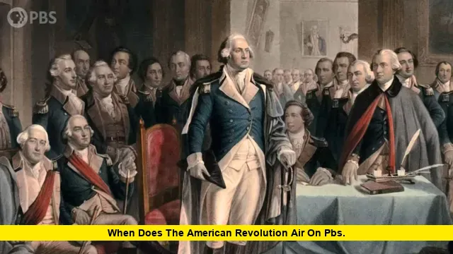 When Does the American Revolution Air on PBS. When Does the American Revolution Air on PBS.