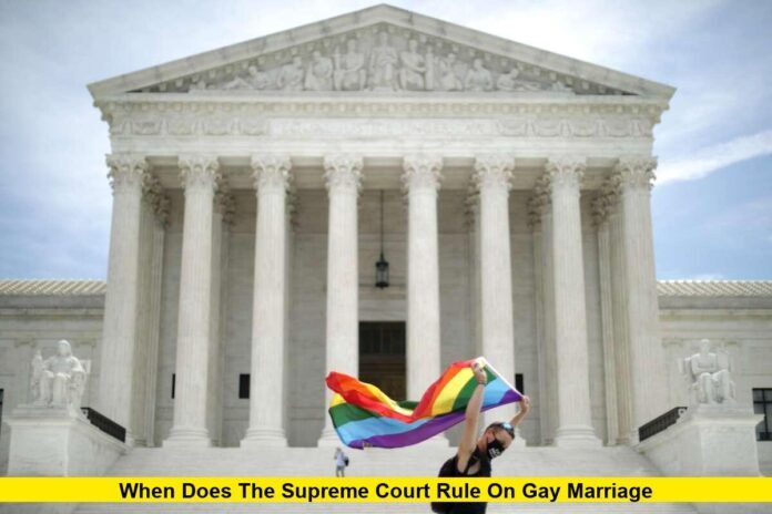 When Does the Supreme Court Rule on Gay Marriage