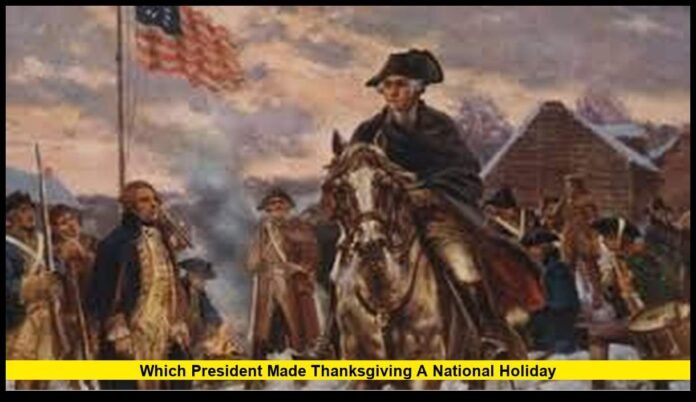 Which president made Thanksgiving a national holiday
