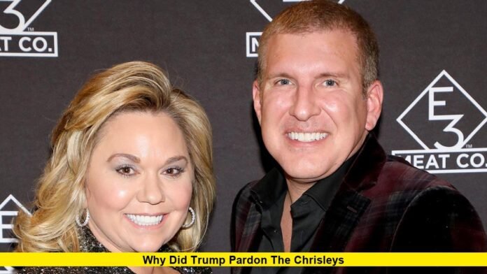 Why Did Trump Pardon the Chrisleys - Updated