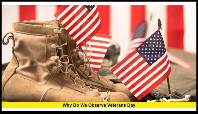 Why Do We Observe Veterans Day Honoring the Courage and Sacrifice of America’s Heroes