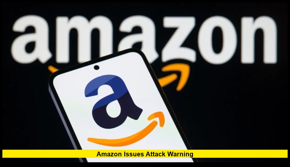 Amazon Issues Attack Warning: Major Alert for U.S. Shoppers