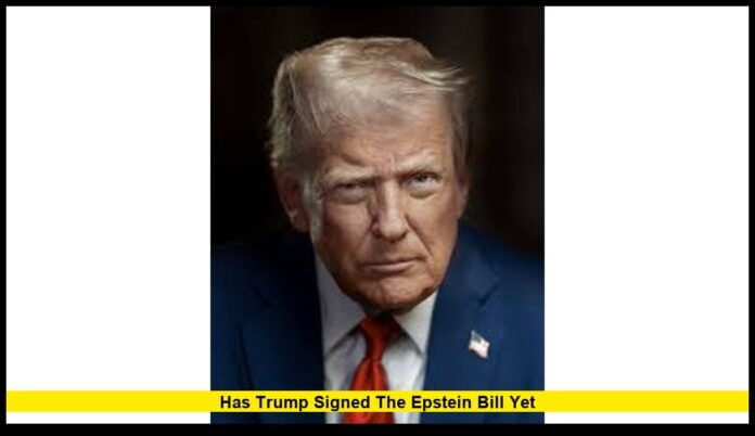has trump signed the epstein bill yet