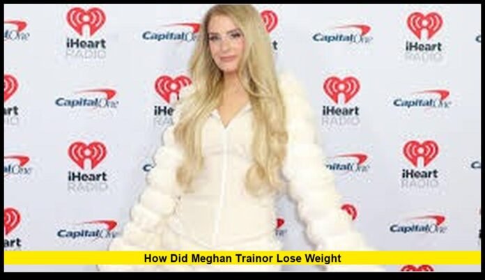 how did Meghan Trainor lose weight