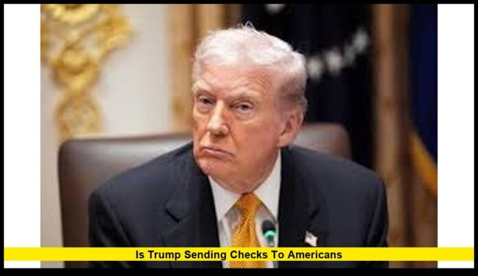 is Trump sending checks to Americans is Trump sending checks to Americans