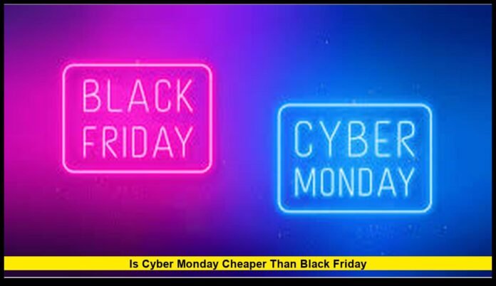 is cyber monday cheaper than black Friday