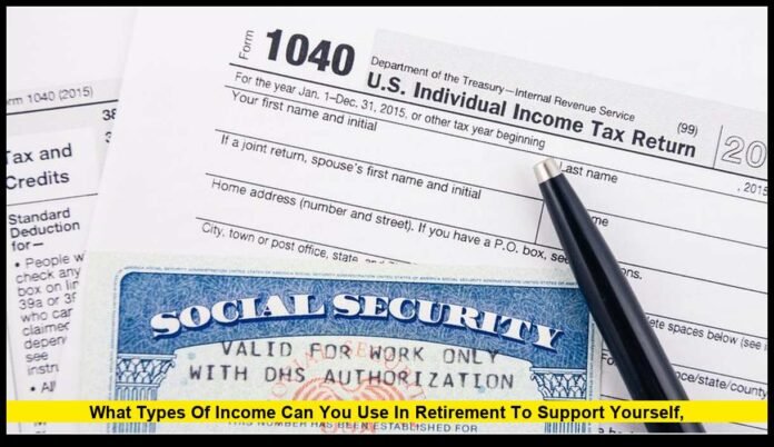 what types of income can you use in retirement to support yourself