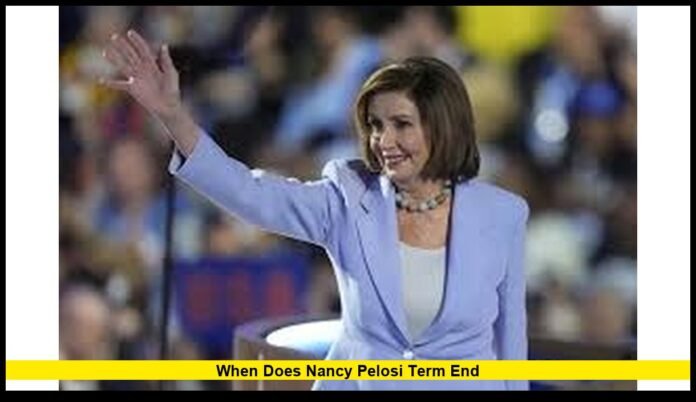When does Nancy Pelosi term end