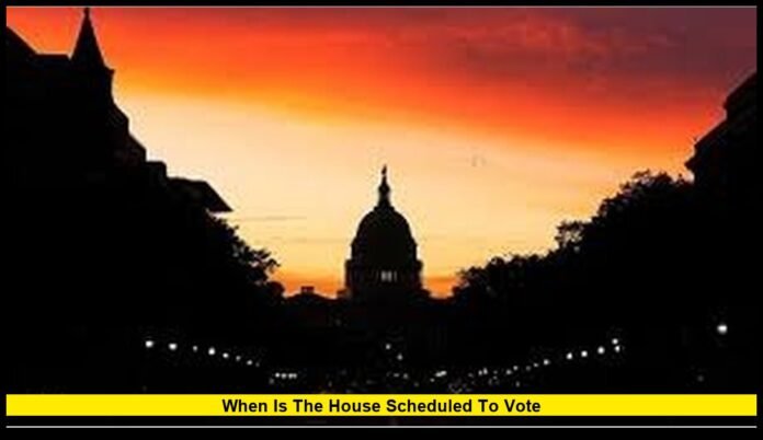 when is the House scheduled to vote