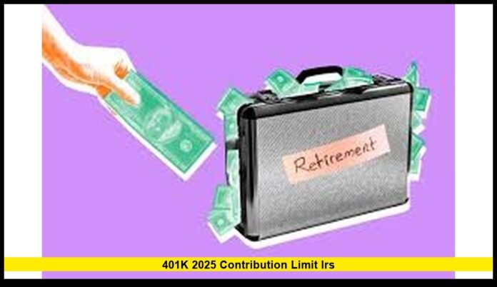 401k 2025 contribution limit IRS