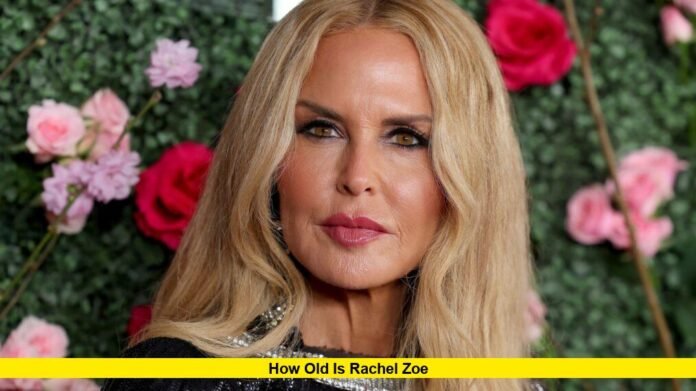 How Old Is Rachel Zoe