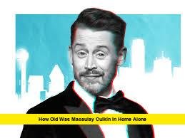 How Old Was Macaulay Culkin in Home Alone