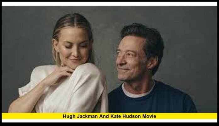 Hugh Jackman and Kate Hudson Movie The Current Facts and Why Fans Want It to Happen