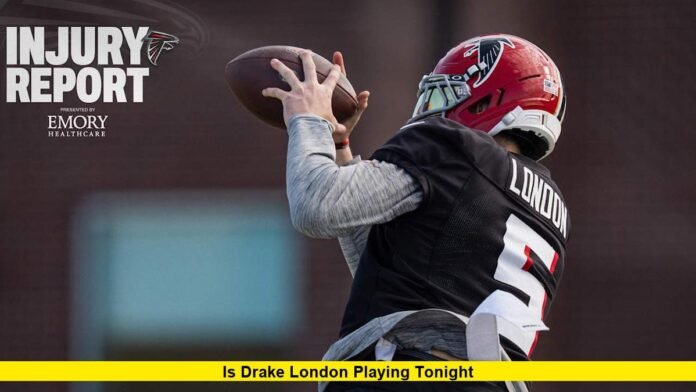 Is Drake London Playing Tonight Is Drake London Playing Tonight