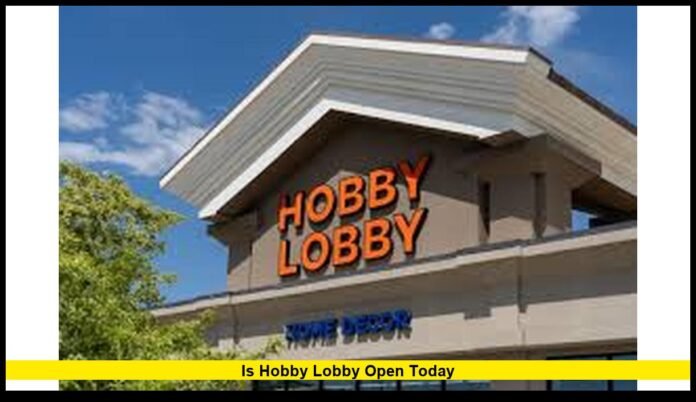 Is Hobby Lobby open today
