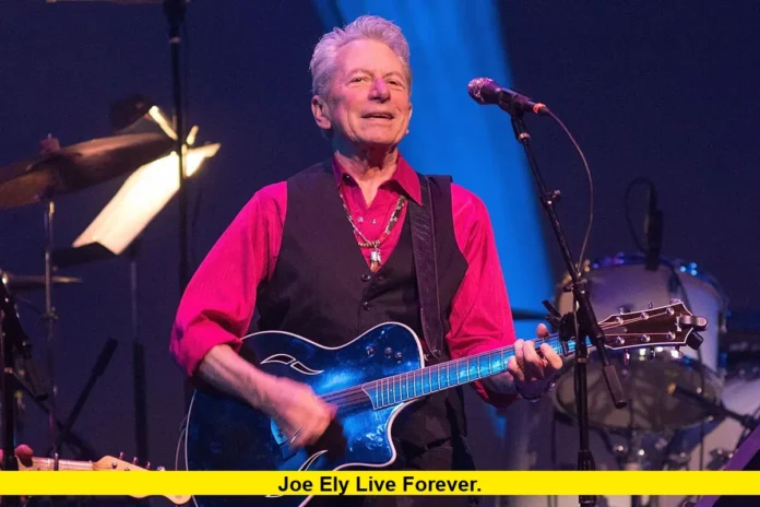 Joe Ely Live Forever