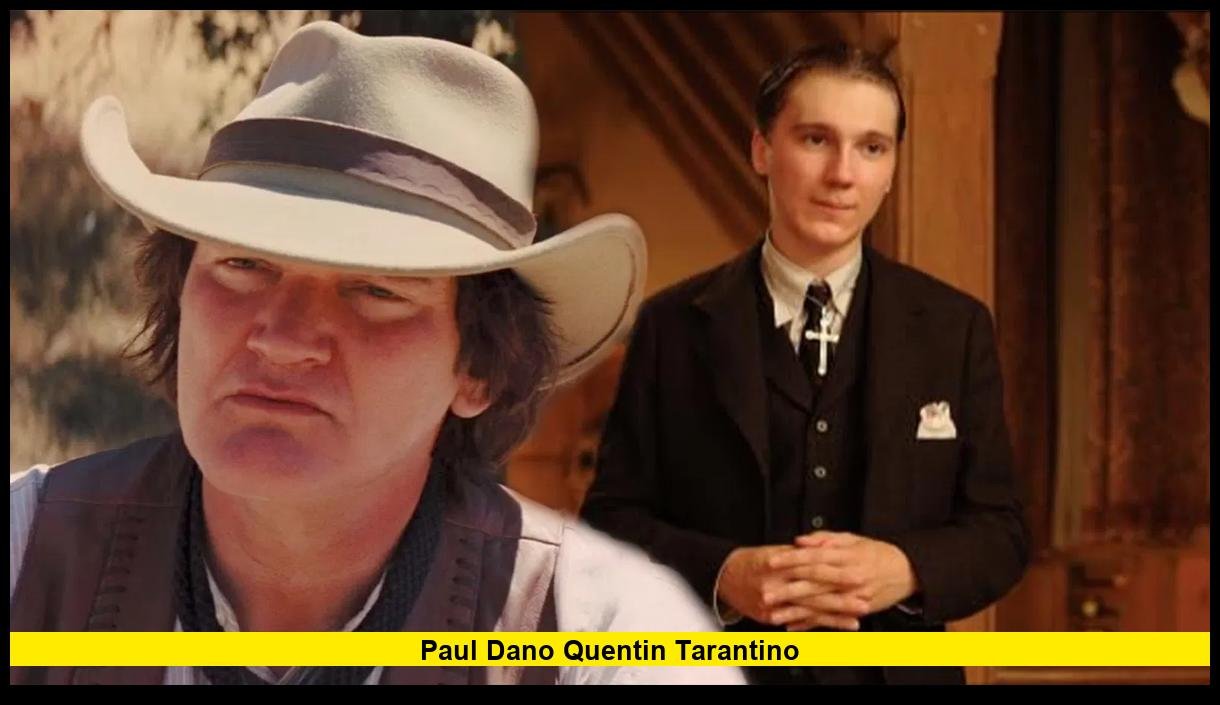 Paul Dano Quentin Tarantino The Story of Two Hollywood Visionaries and