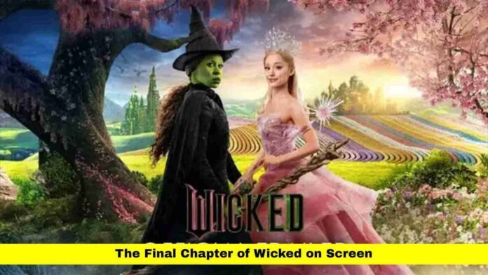 The Final Chapter of Wicked on Screen