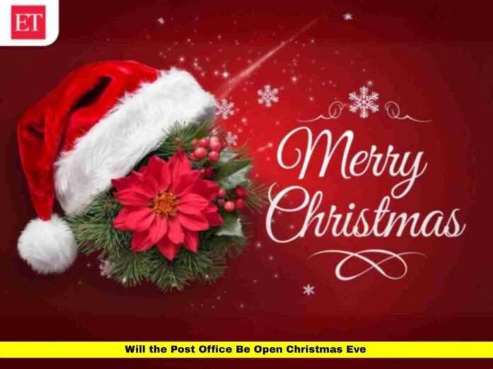 Will the Post Office Be Open Christmas Eve