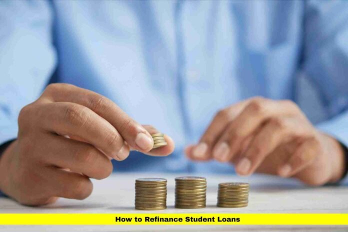 How to Refinance Student Loans How to Refinance Student Loans