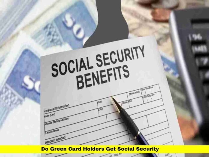 Do Green Card Holders Get Social Security