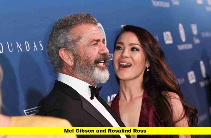 Mel Gibson and Rosalind Ross Mel Gibson and Rosalind Ross