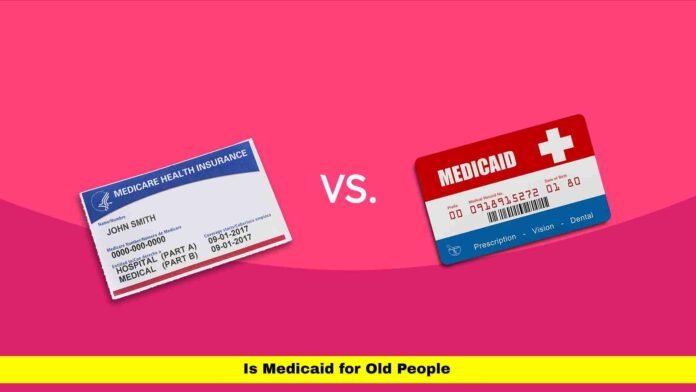 Is Medicaid for Old People