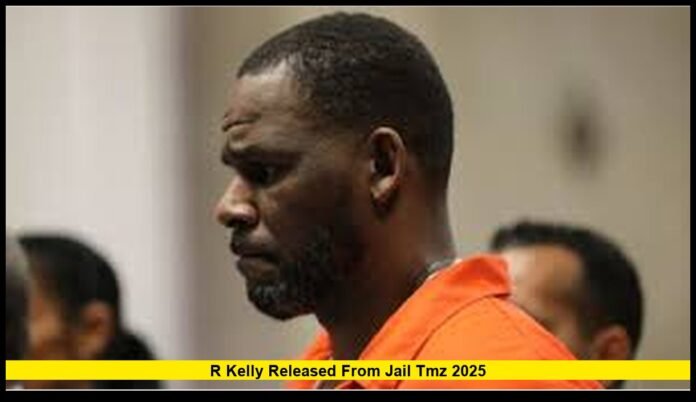 R Kelly released from jail TMZ 2025